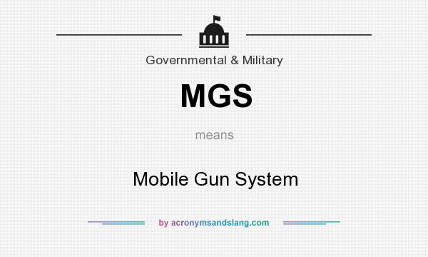What does MGS mean? It stands for Mobile Gun System