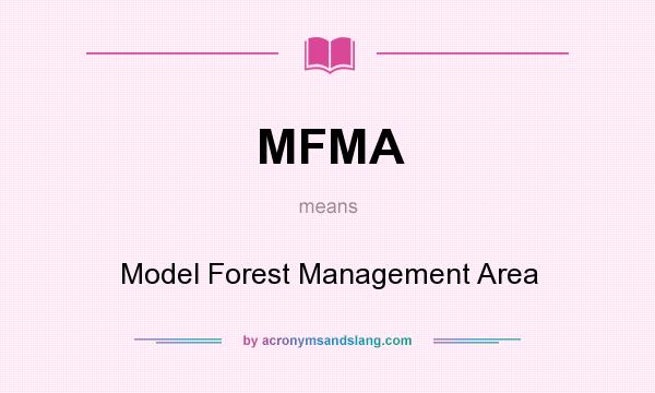 What does MFMA mean? It stands for Model Forest Management Area