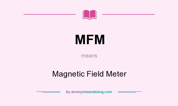 What does MFM mean? It stands for Magnetic Field Meter