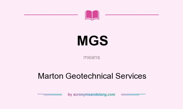 What does MGS mean? It stands for Marton Geotechnical Services