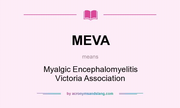 What does MEVA mean? It stands for Myalgic Encephalomyelitis Victoria Association