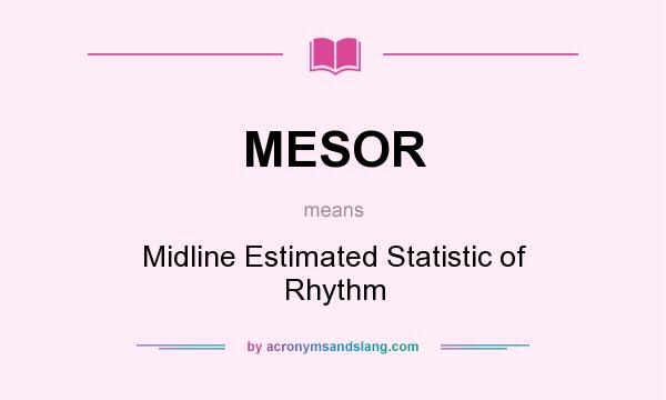 What does MESOR mean? It stands for Midline Estimated Statistic of Rhythm