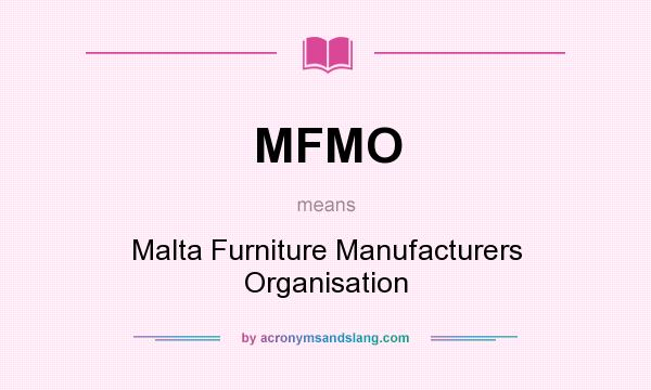 What does MFMO mean? It stands for Malta Furniture Manufacturers Organisation
