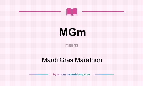 What does MGm mean? It stands for Mardi Gras Marathon