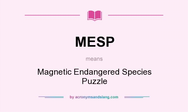 What does MESP mean? It stands for Magnetic Endangered Species Puzzle