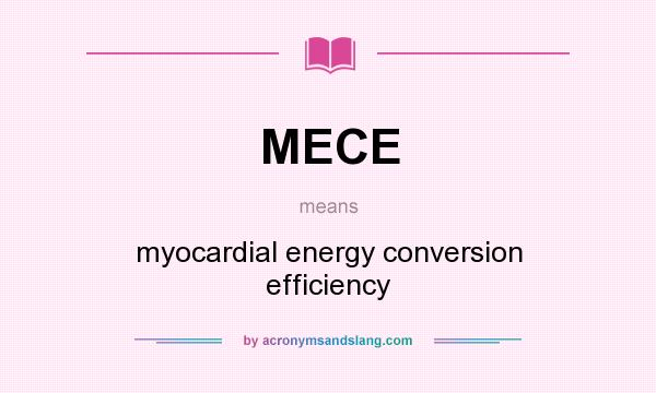 What does MECE mean? It stands for myocardial energy conversion efficiency