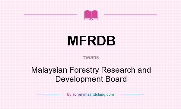 What does MFRDB mean? It stands for Malaysian Forestry Research and Development Board