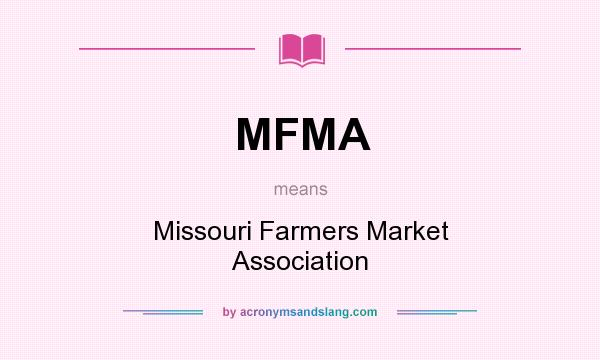 What does MFMA mean? It stands for Missouri Farmers Market Association