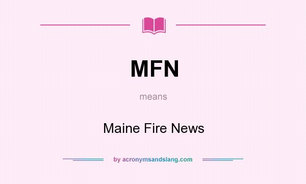 What does MFN mean? It stands for Maine Fire News