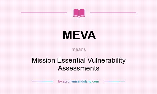 What does MEVA mean? It stands for Mission Essential Vulnerability Assessments