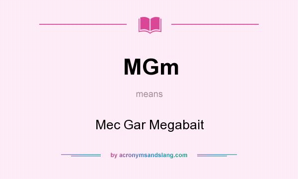 What does MGm mean? It stands for Mec Gar Megabait