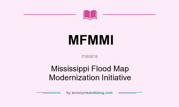 What does MFMMI mean? It stands for Mississippi Flood Map Modernization Initiative