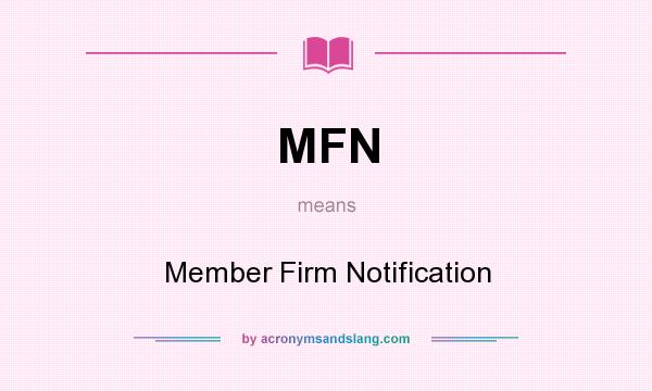 What does MFN mean? It stands for Member Firm Notification