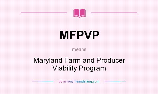 What does MFPVP mean? It stands for Maryland Farm and Producer Viability Program