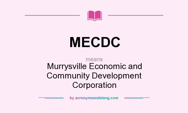 What does MECDC mean? It stands for Murrysville Economic and Community Development Corporation