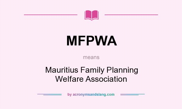 What does MFPWA mean? It stands for Mauritius Family Planning Welfare Association