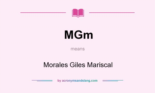 What does MGm mean? It stands for Morales Giles Mariscal