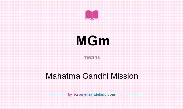 What does MGm mean? It stands for Mahatma Gandhi Mission