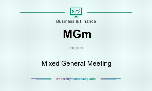 What does MGm mean? It stands for Mixed General Meeting