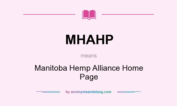 What does MHAHP mean? It stands for Manitoba Hemp Alliance Home Page