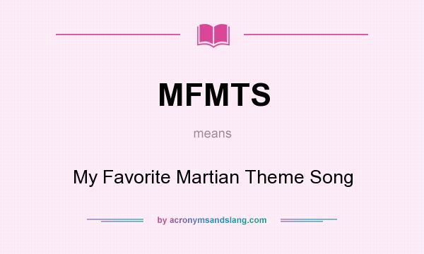 What does MFMTS mean? It stands for My Favorite Martian Theme Song