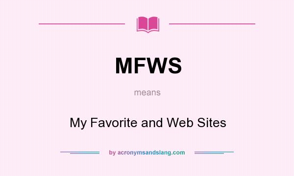 What does MFWS mean? It stands for My Favorite and Web Sites