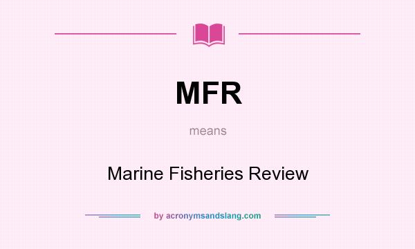 What does MFR mean? It stands for Marine Fisheries Review