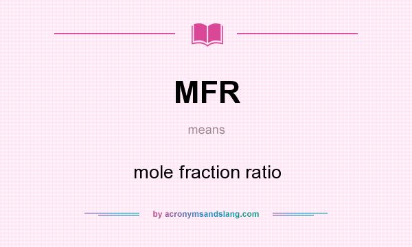 What does MFR mean? It stands for mole fraction ratio