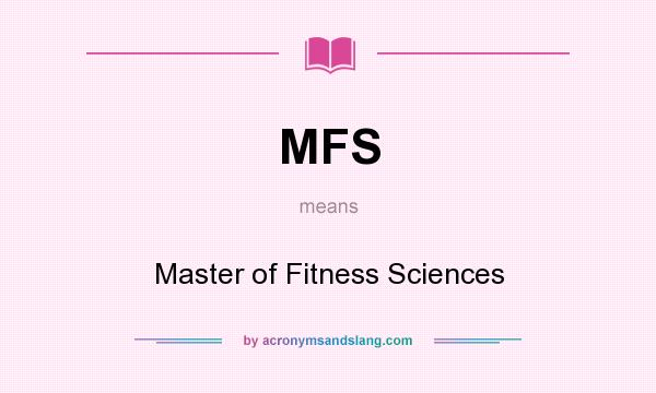 What does MFS mean? It stands for Master of Fitness Sciences