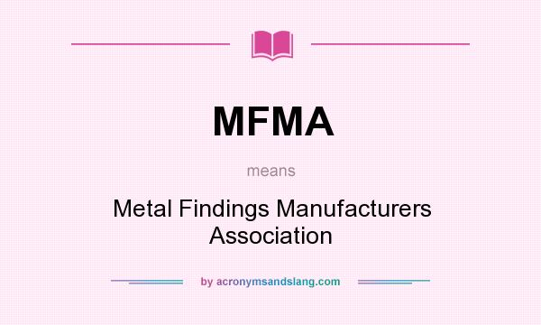 What does MFMA mean? It stands for Metal Findings Manufacturers Association