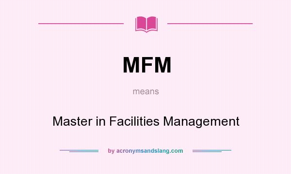 What does MFM mean? It stands for Master in Facilities Management