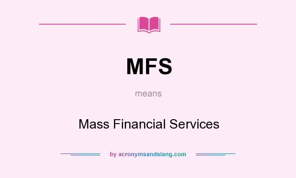 What does MFS mean? It stands for Mass Financial Services