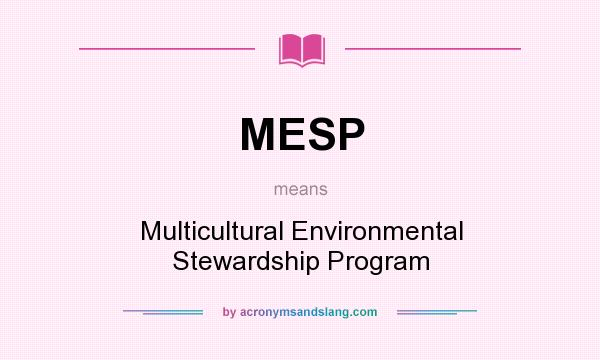 What does MESP mean? It stands for Multicultural Environmental Stewardship Program