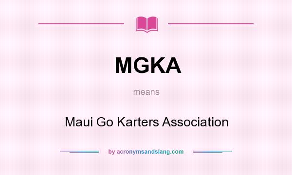 What does MGKA mean? It stands for Maui Go Karters Association