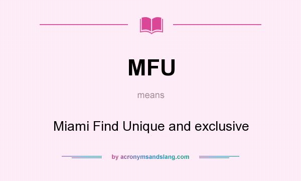 What does MFU mean? It stands for Miami Find Unique and exclusive