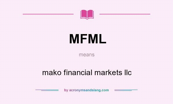 What does MFML mean? It stands for mako financial markets llc