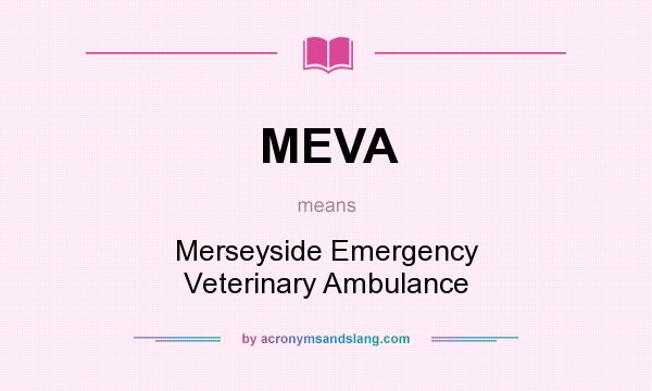What does MEVA mean? It stands for Merseyside Emergency Veterinary Ambulance