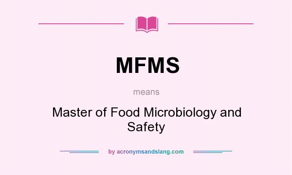 What does MFMS mean? It stands for Master of Food Microbiology and Safety