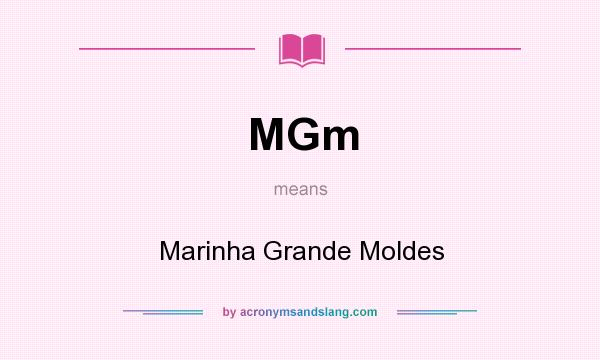 What does MGm mean? It stands for Marinha Grande Moldes