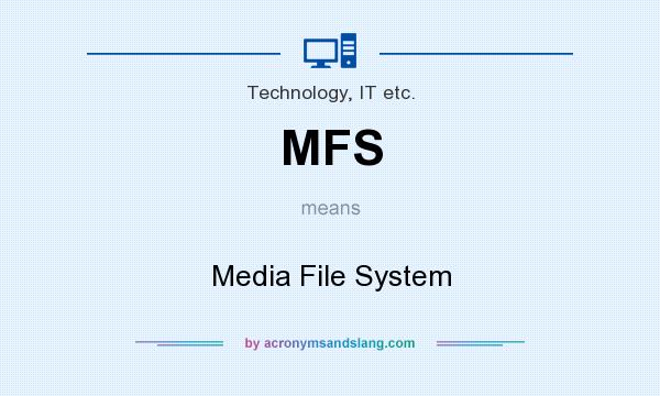 What does MFS mean? It stands for Media File System