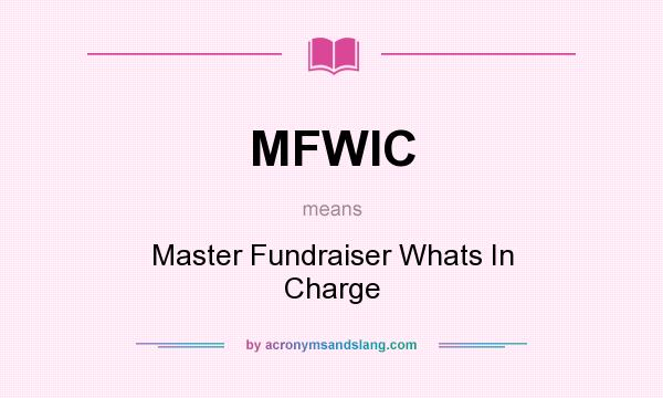 What does MFWIC mean? It stands for Master Fundraiser Whats In Charge