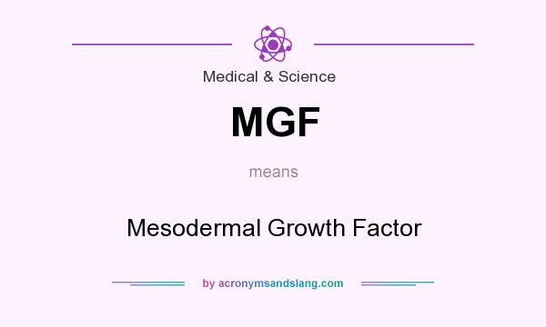 What does MGF mean? It stands for Mesodermal Growth Factor