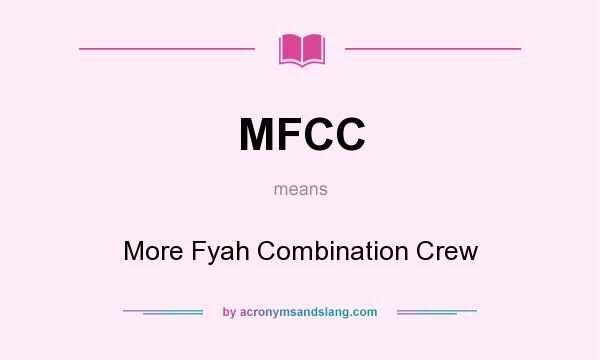 What does MFCC mean? It stands for More Fyah Combination Crew