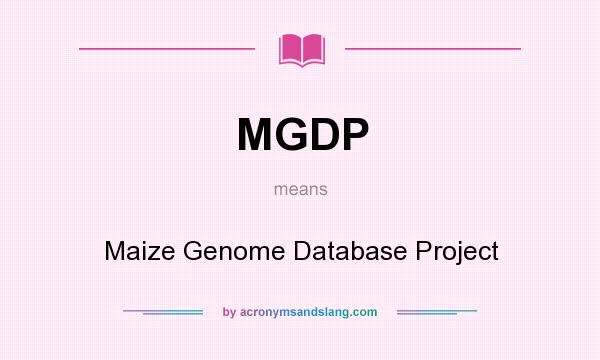 What does MGDP mean? It stands for Maize Genome Database Project