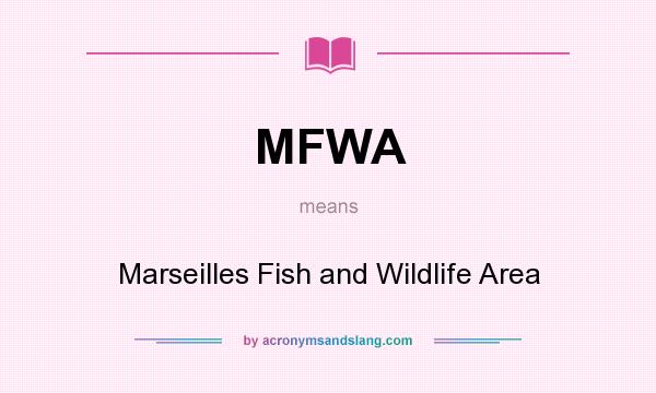 What does MFWA mean? It stands for Marseilles Fish and Wildlife Area