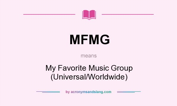 What does MFMG mean? It stands for My Favorite Music Group (Universal/Worldwide)