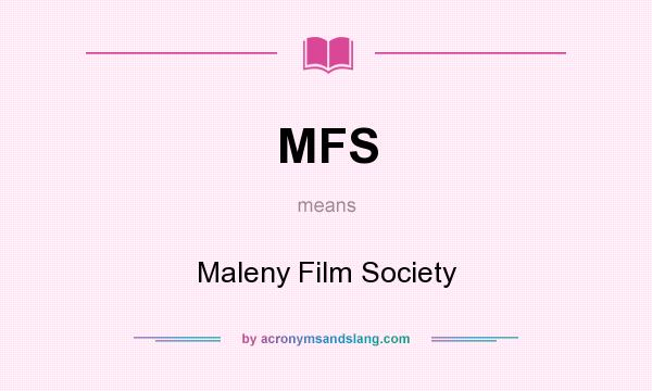 What does MFS mean? It stands for Maleny Film Society