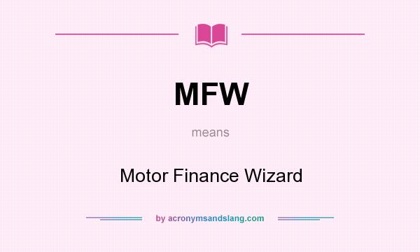 What does MFW mean? It stands for Motor Finance Wizard