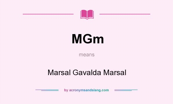 What does MGm mean? It stands for Marsal Gavalda Marsal