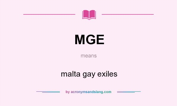 What does MGE mean? It stands for malta gay exiles